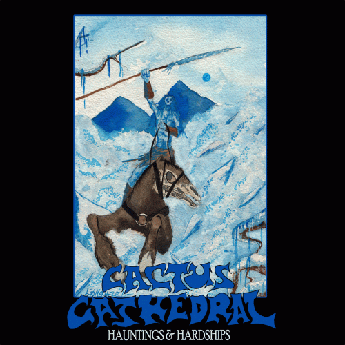 Cactus Cathedral : Hauntings & Hardships